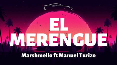 Marshmello Ft Manuel Turizo El Merengue Letra Lyrics Youtube