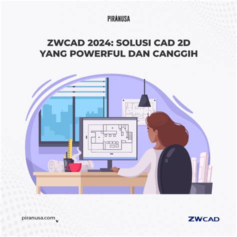 ZWCAD 2024 Solusi CAD 2D Yang Powerful Dan Canggih PT Piranti