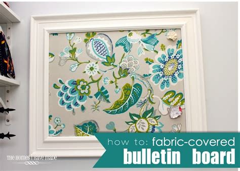 How To Fabric Covered Bulletin Board The Homes I Have Made