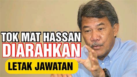 AKHIRNYA TOK MAT HASSAN DIARAH LETAK JAWATAN YouTube