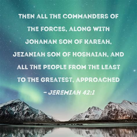 Jeremiah Then All The Commanders Of The Forces Along With Johanan