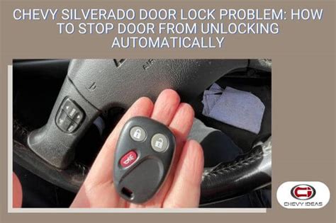 Chevy Silverado Door Lock Problem How To Stop Door From Unlocking