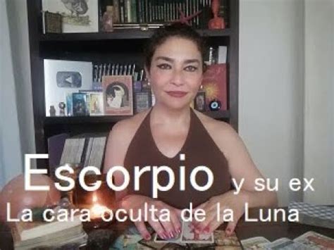 ESCORPIO Y SU EX LA CARA OCULTA DE LA LUNA YouTube