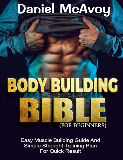 Bodybuilding Bible For Beginners Easy Muscle Building Guide And