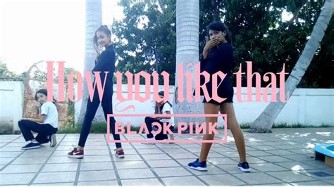 BLACKPINK How You Like That Dance Cover N N YouTube