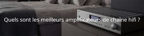 Meilleur amplificateur de chaîne hifi Meilleurs Avis du net