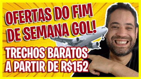 Ofertas Do Fim De Semana GOL Trechos A Partir De R 152