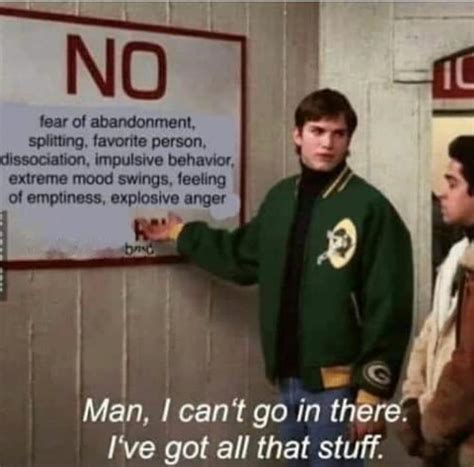 Aside from this meme being 10000% me it’s my biiirthday 😎 : r/BPDmemes