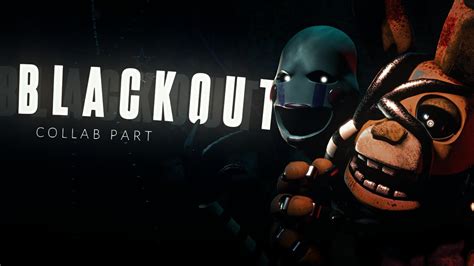 Fnaf Sfm Blackout Collab Part For K Yd N Youtube