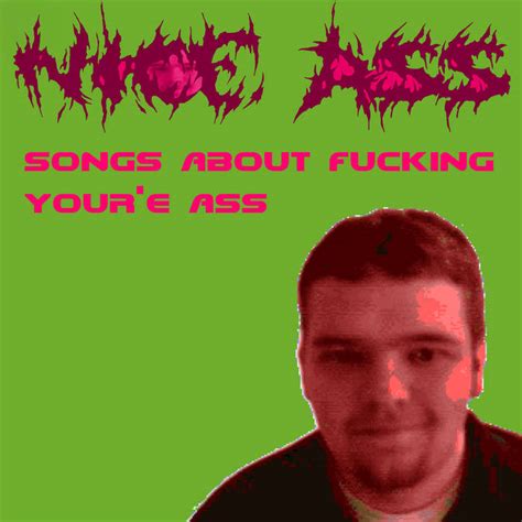 Nice Ass Songs About Fucking Your E Ass Reviews Album Of The Year