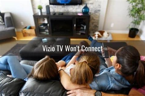 Vizio Tv Won T Connect To Wifi