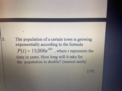 Solved 5 The Population Of A Certain Town Is Growing Chegg