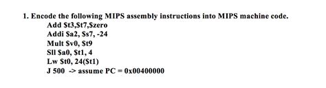 Solved Encode The Following MIPS Assembly Instructions Into Chegg