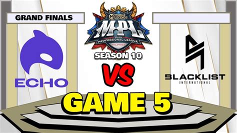 ECHO Vs BLACKLIST INTERNATIONAL Game 5 MPL PH S10 GRAND FINALS