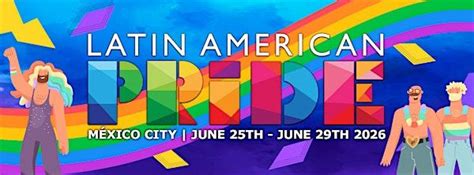 Latin American Pride 2026 Mexico City Boletos Jueves Jun 25 2026 A