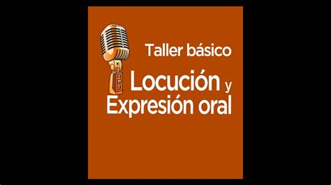 Taller LocuciÓn Y ExpresiÓn Oral Youtube