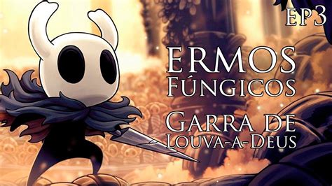 Primeira Morte E Garra De Louva A Deus Hollow Knight LONG PLAY Ep3