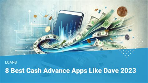 8 Best Cash Advance Apps Like Dave 2023