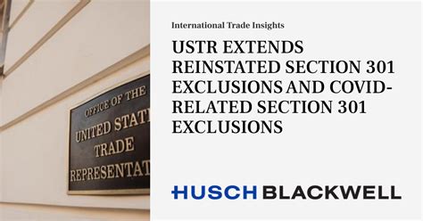 USTR EXTENDS REINSTATED SECTION 301 EXCLUSIONS AND COVID RELATED