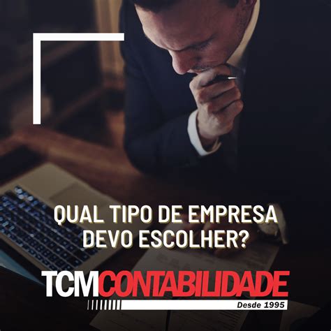 Qual Tipo De Empresa Devo Escolher Tcm Contabilidade