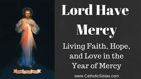 Lord Have Mercy Living Faith Hope And Love In The Year Of Mercy