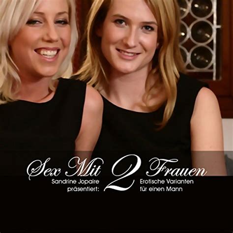 Amazon Sex Mit Zwei Frauen Vier Varianten F R Einen Mann Audible Audio Edition Sandrine