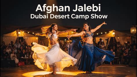 afghan jalebi belly dance dubai desert safari camp full energy
