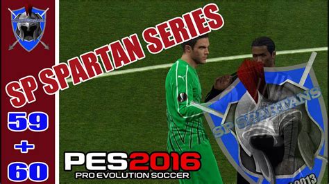 Pes 2016 Master League Sp Spartans Series 59 And 60 Update Video