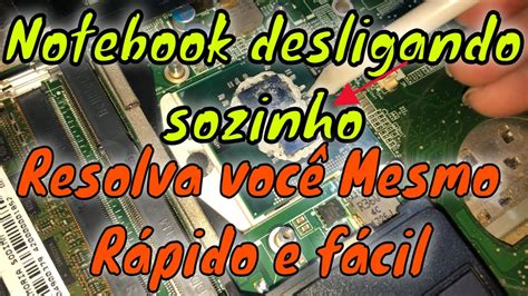 Notebook desligando sozinho problema resolvido faça você mesmo YouTube