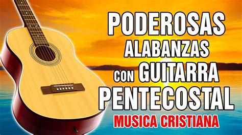 60 POPURRÍ DE COROS PENTECOSTALES EN GUITARRA Cadena de COROS