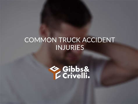 Common Truck Accident Injuries Slingshot Law