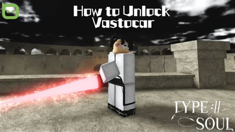 Type Soul - How to Unlock Vastocar - Talk Android