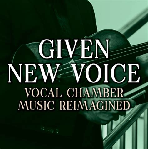 Given New Voice Vocal Chamber Music Reimagined | Downtown Nashville