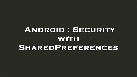 Android Security With Sharedpreferences Youtube