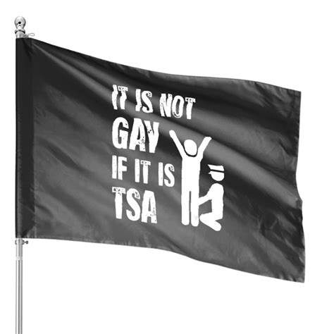 It Is Not Gay If It Is Tsa Funny Security Airline Lovers House Flags Sold By Bollsfx Sku