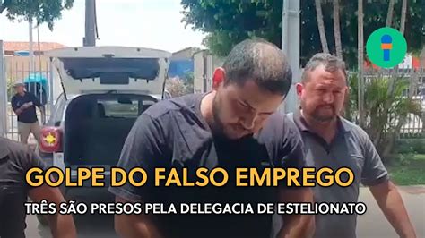 Golpe Do Falso Emprego Tr S S O Presos Pela Delegacia De Estelionato