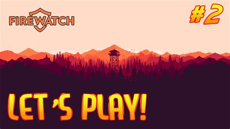 Firewatch Lets Play Episode 2 Day 2 Playthrough Youtube