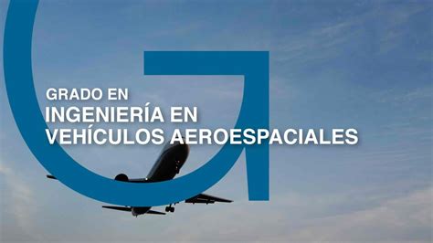 Estudia el grado en Ingeniería en Vehículos Aeroespaciales en la