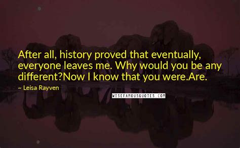 Leisa Rayven Quotes: After all, history proved that eventually ...