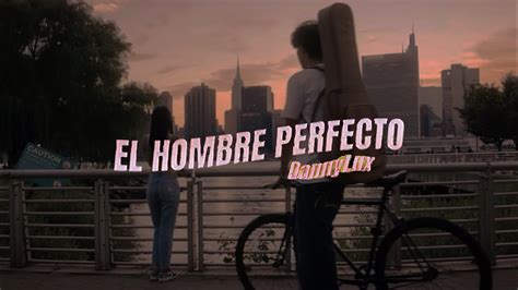 Dannylux El Hombre Perfecto Official Video Youtube