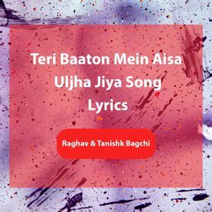 Teri Baaton Mein Aisa Uljha Jiya Song Lyrics | Title Track