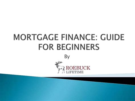 PPT - MORTGAGE FINANCE GUIDE FOR BEGINNERS PowerPoint Presentation ...