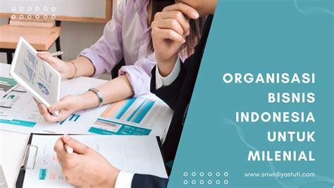Organisasi Bisnis Di Indonesia Untuk Milenial