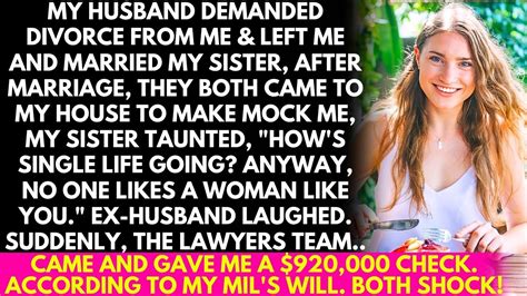 My Husband Demanded A Divorce Left Me To Marry My Sister But When I Got 920000 From Mil