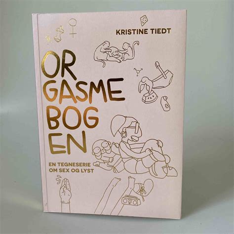 Kristine Tiedt Orgasmebogen En tegneserie om sex og lyst Køb brugt