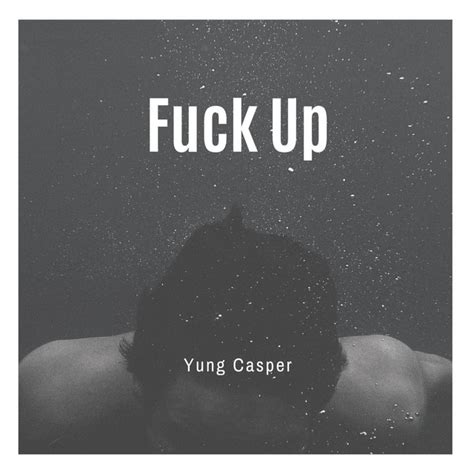 Fuck Up Remaster Single De Yung Casper Spotify
