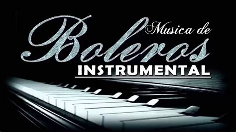 Los Mejores Boleros Instrumentales Del Mundo Youtube