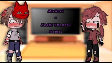 Past Aftons Past Noah Ennard React To Michael×ennard Memes{part 2}{13