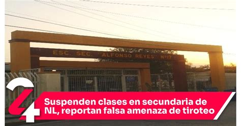 Suspenden Clases En Secundaria De Nl Reportan Falsa Amenaza De Tiroteo