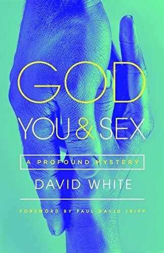 God You Sex A Profound Mystery By David White Goodreads